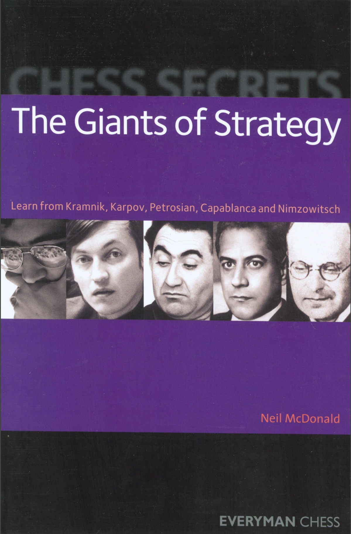 Chess Secrets The Giants Of Strategy Learn From Kramnik Karpov Petrosian Capablanca And Nimzowitsch Everyman Chess 1st Mcdonald