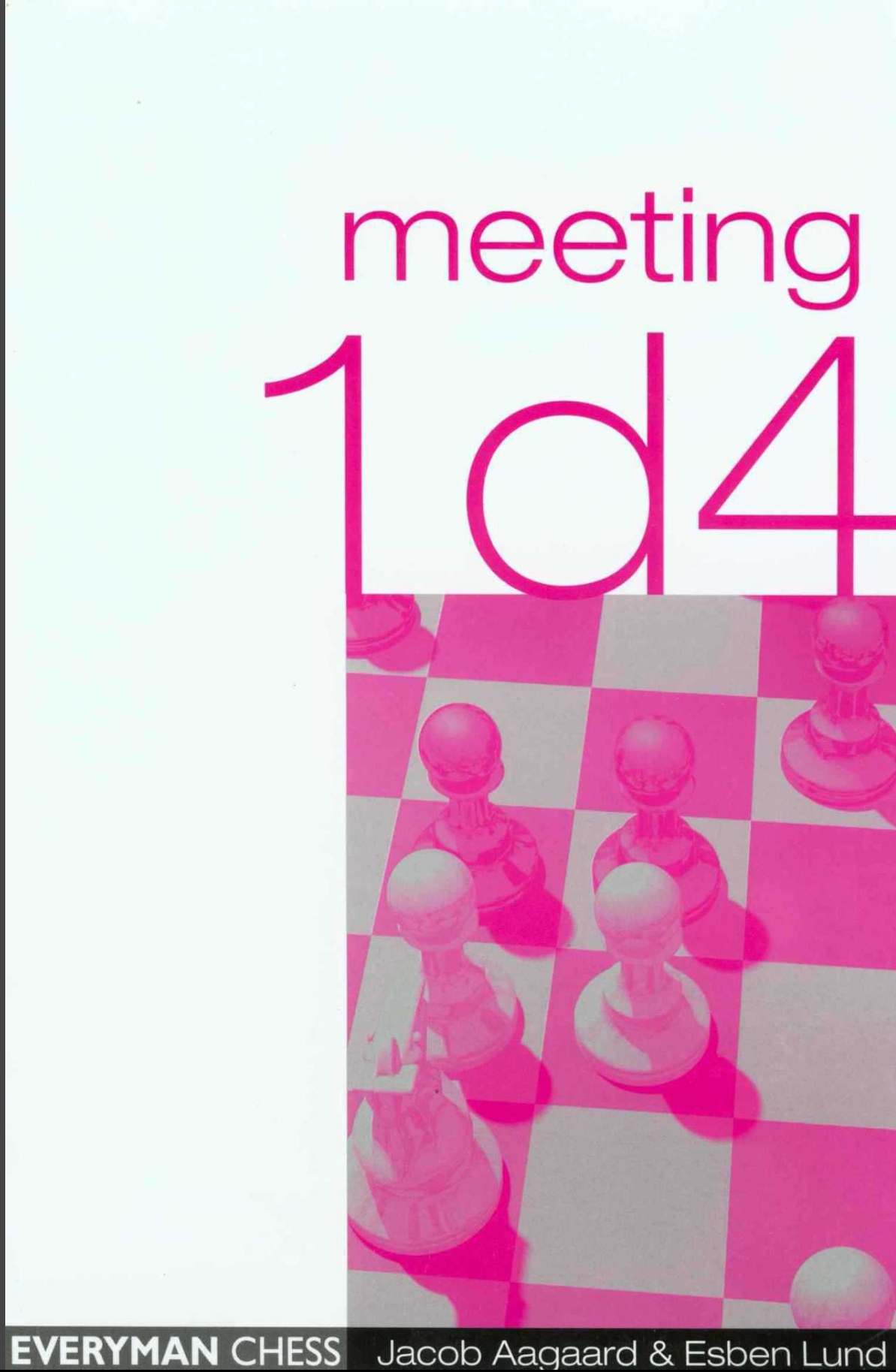 Meeting 1d4 (Everyman Chess) 1st Aagaard Jacob Esben Lund