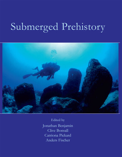 Submerged Prehistory Jonathan Benjamin Clive Bonsall Catriona Pickard Anders Fischer