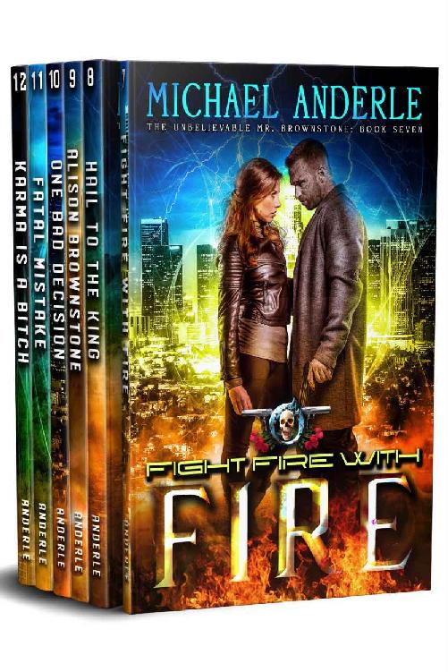 The Unbelievable Mr Brownstone Omnibus One Books 712 Fight Fire With Fire Hail To The King Alison Brownstone One Bad Decision Fatal Mistake Karma Is A Bitch Michael Anderle Anderle