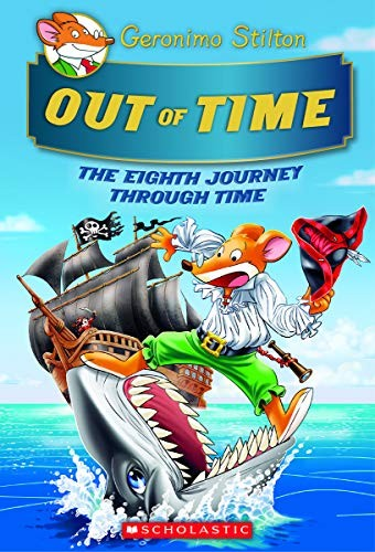 Out Of Time Geronimo Stilton Journey Through Time 8 Volume 8 Geronimo Stilton