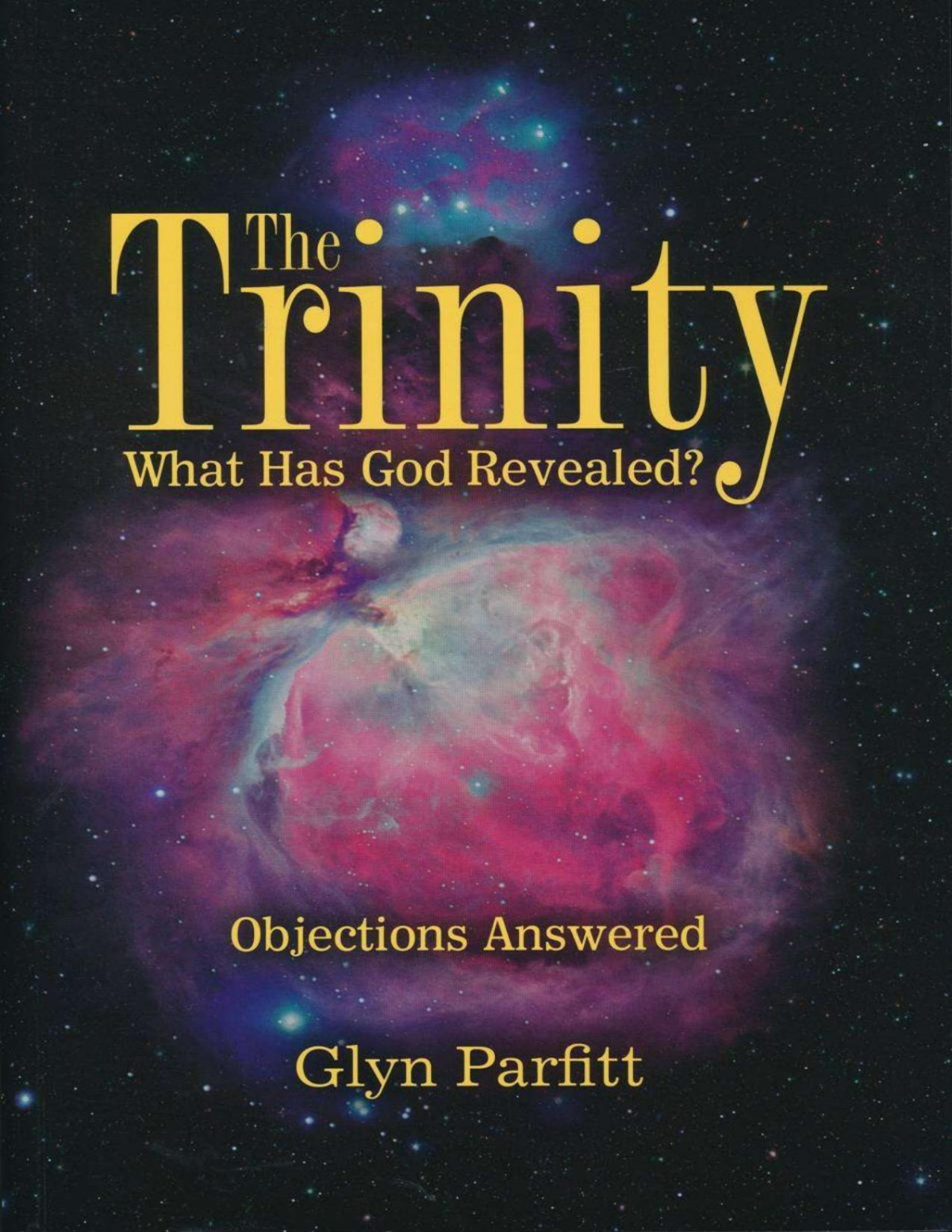 The Trinity What Has God Revealed Objections Answered Unknown