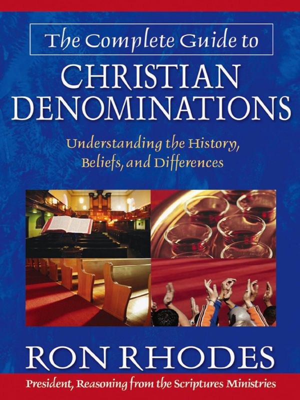 The Complete Guide To Christian Denominations Rhodes Ron Rhodes