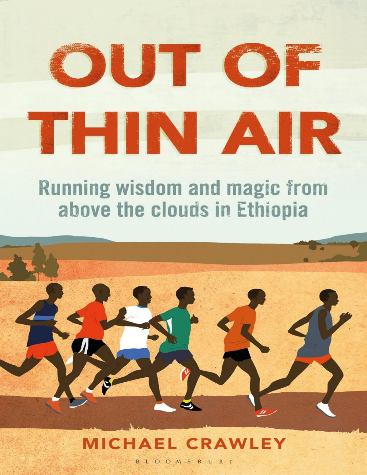 Out Of Thin Air Running Wisdom And Magic From Above The Clouds In Ethiopia Michael Crawley