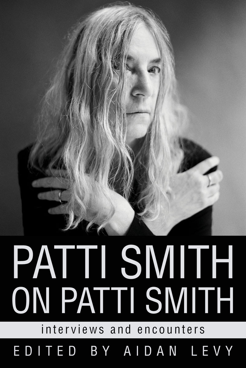 Patti Smith On Patti Smith Aidan Levy