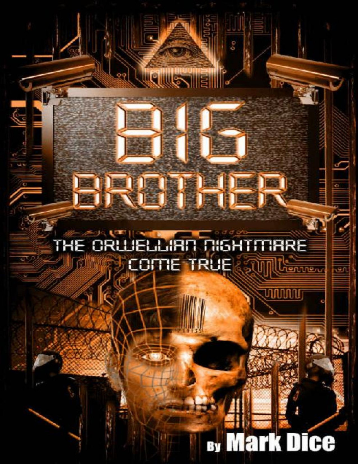 Big Brother The Orwellian Nightmare Come True Mark Dice Dice