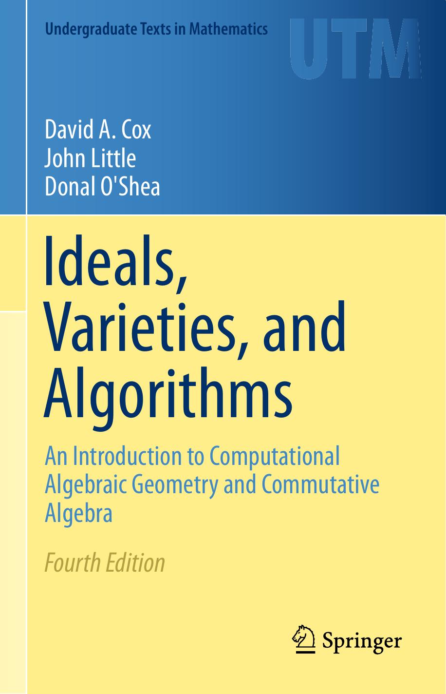 Ideals Varieties And Algorithms An Introduction To Computational Algebraic Geometry And Commutative Algebra Undergraduate Texts In Mathematics 4th Edition Cox