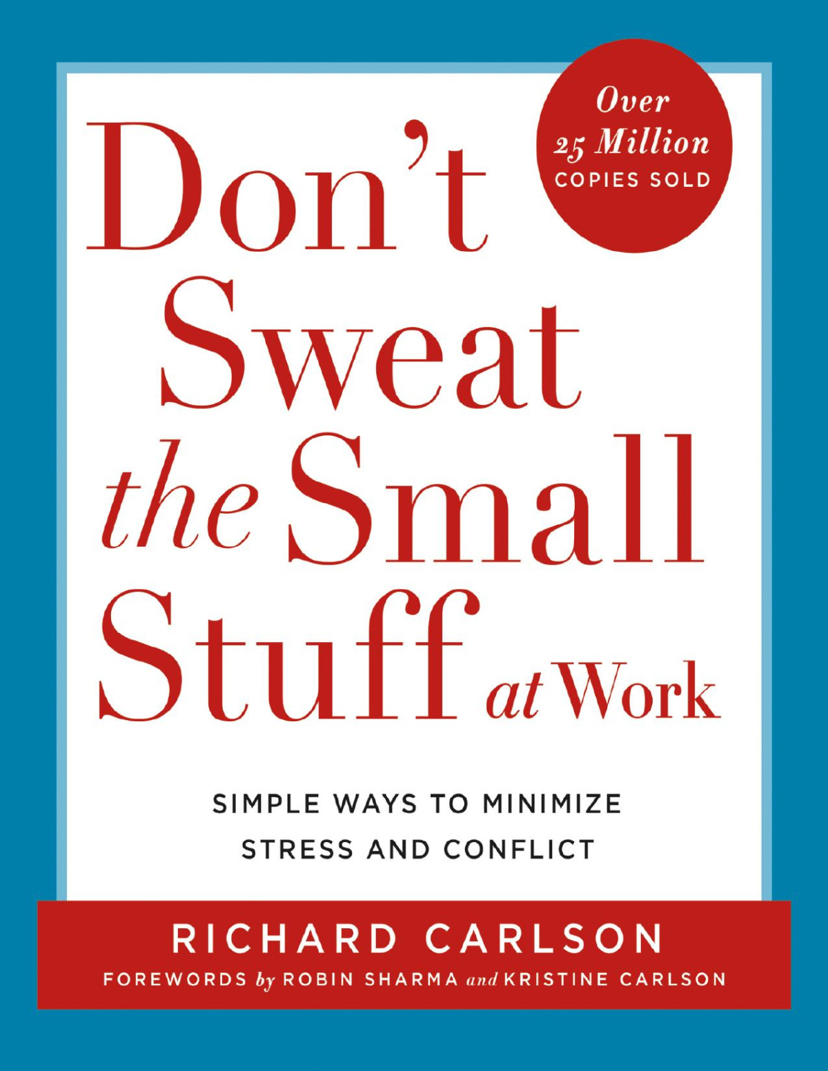 Dont Sweat The Small Stuff At Work Richard Carlson Carlson