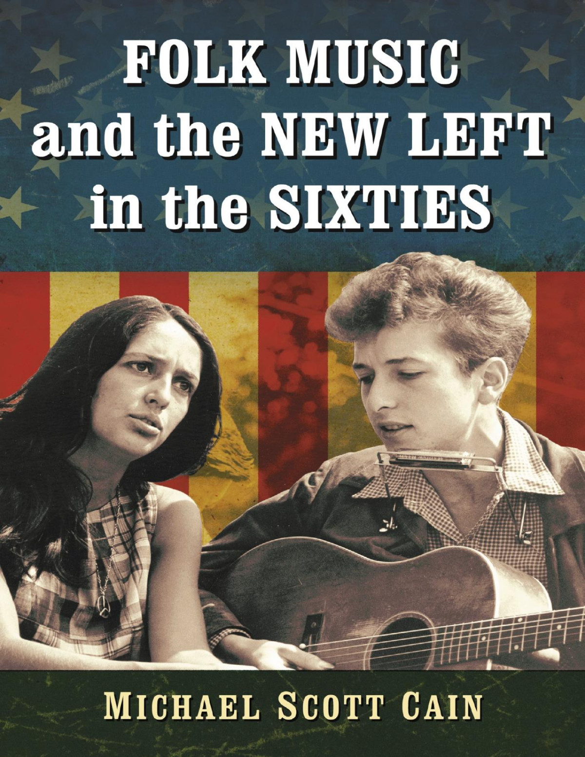 Folk Music And The New Left In The Sixties Michael Scott Cain Michael Scott Cain