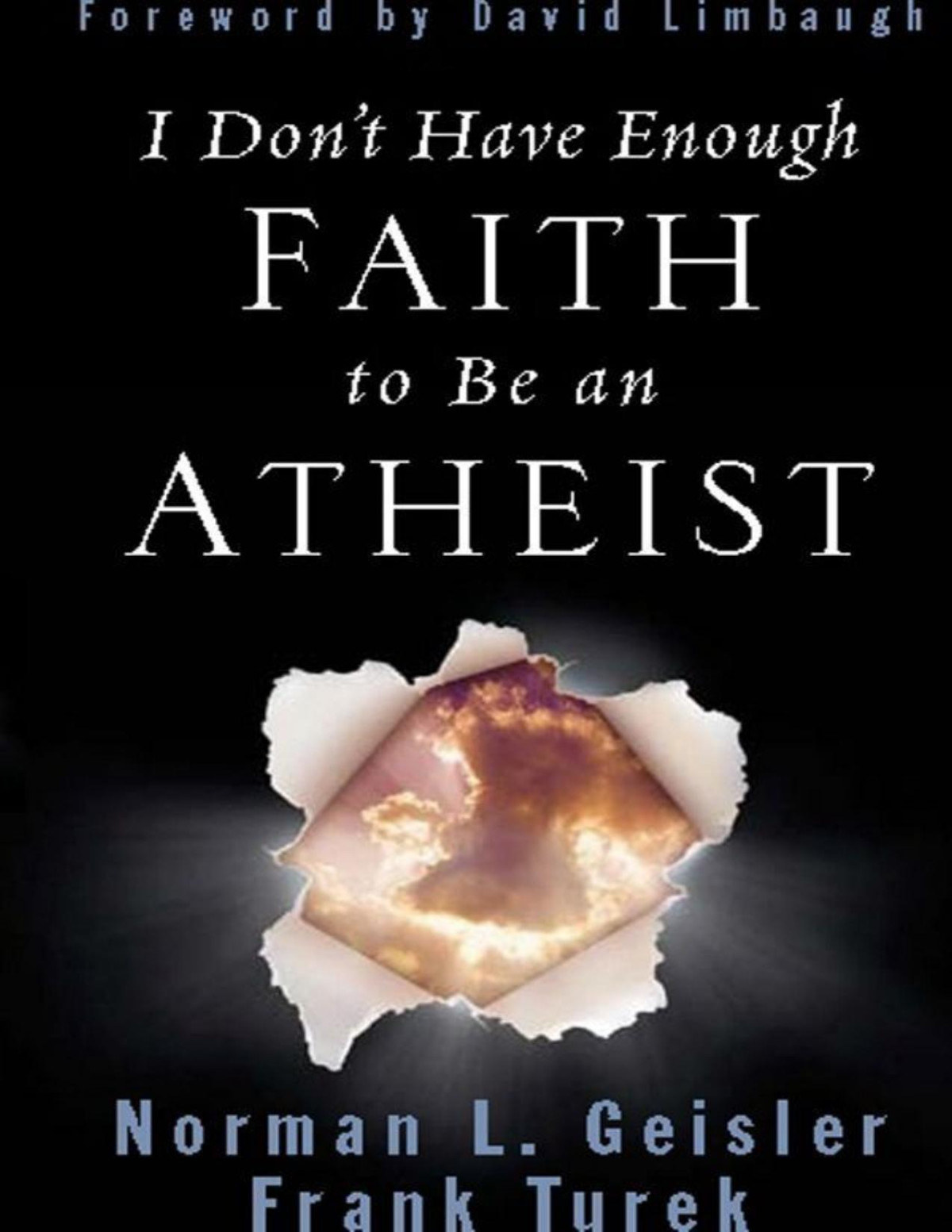 I Dont Have Enough Faith To Be An Atheist Illustrated Norman L Geisler