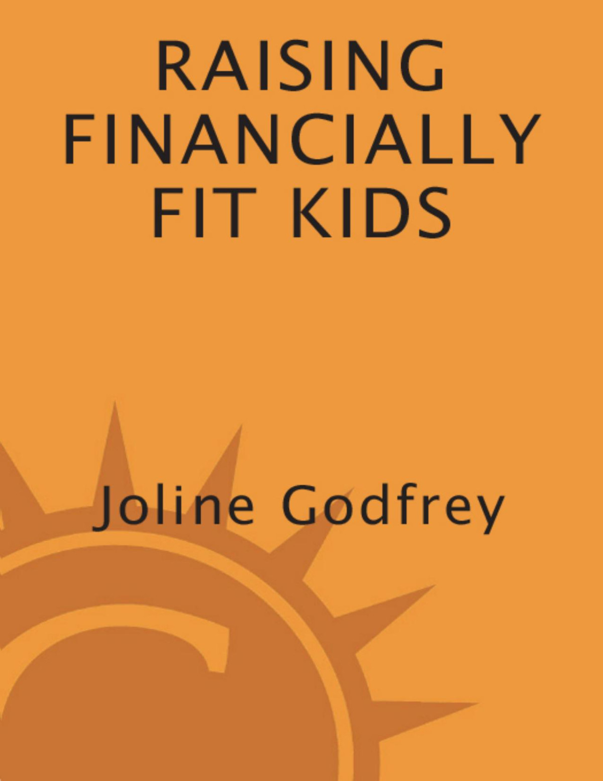 Raising Financially Fit Kids Joline Godfrey Godfrey Joline