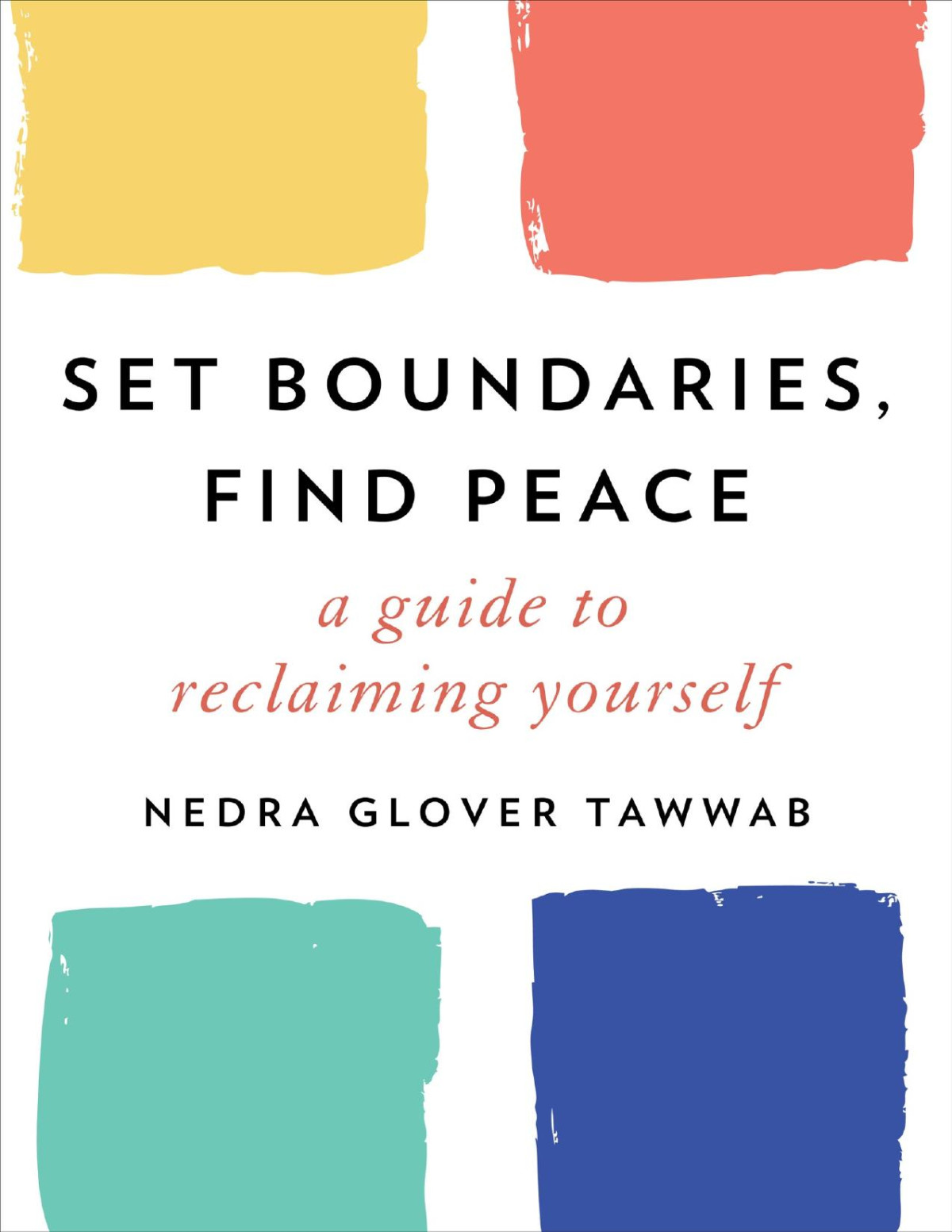 Set Boundaries Find Peace A Guide To Reclaiming Yourself Nedra Glover Tawwab