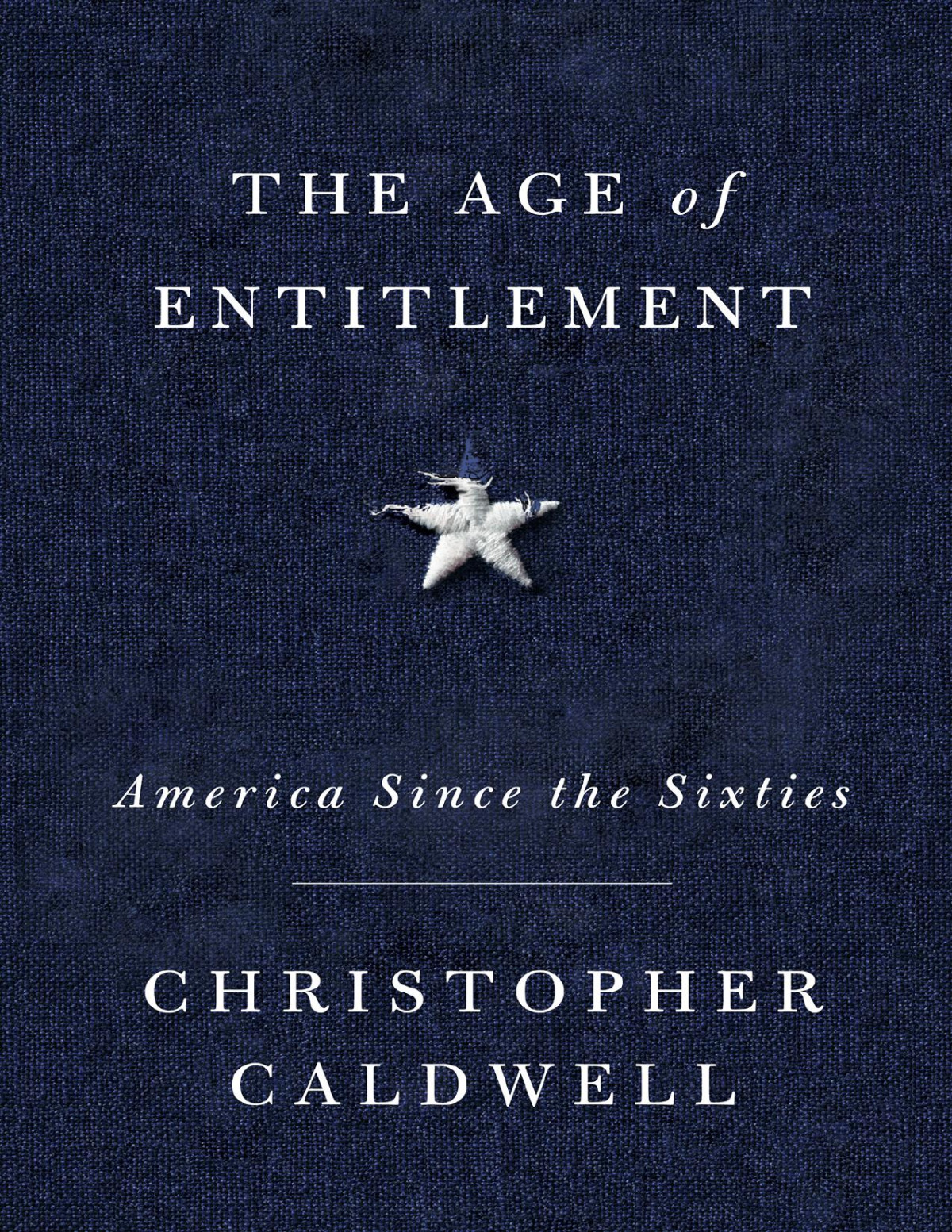 The Age Of Entitlement Christopher Caldwell Christopher Caldwell