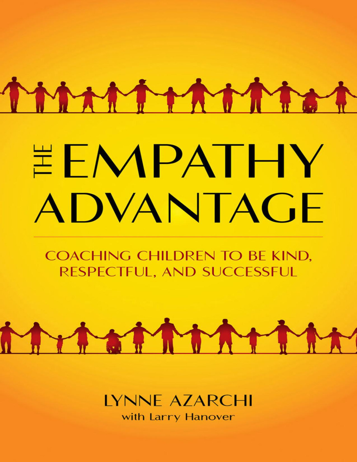 The Empathy Advantage Coaching Children To Be Kind Respectful And Successful Lynne Azarchi Larry Hanover