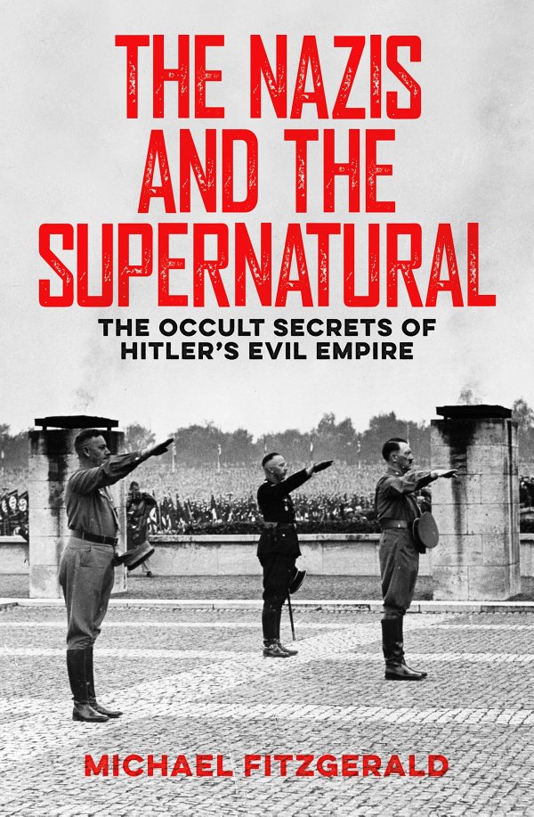 The Nazis And The Supernatural Michael Fitzgerald Michael Fitzgerald
