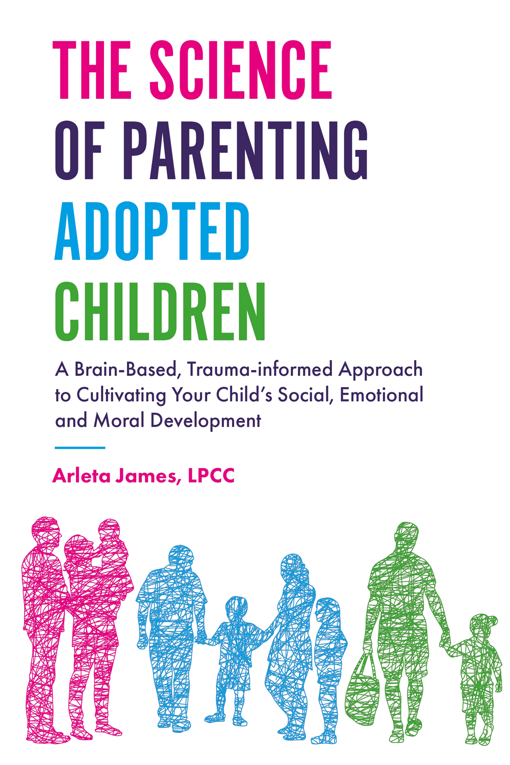 The Science Of Parenting Adopted Children Arleta James