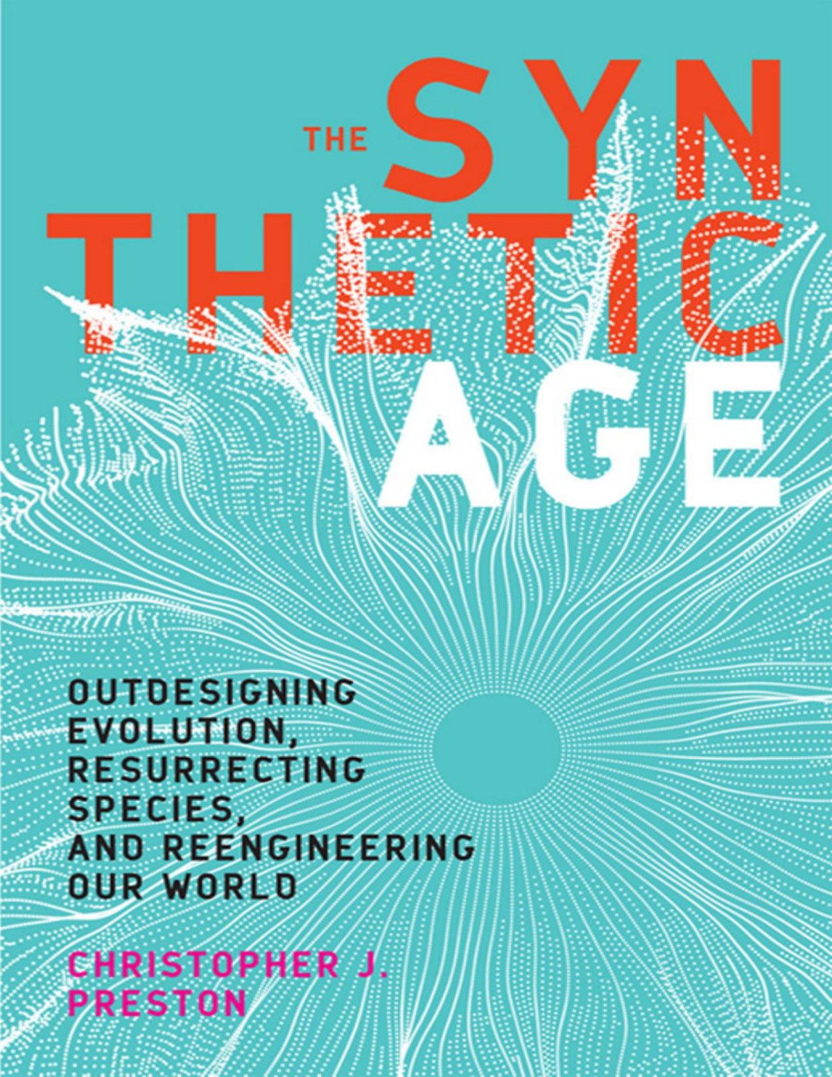 The Synthetic Age Christopher J Preston Preston Christopher