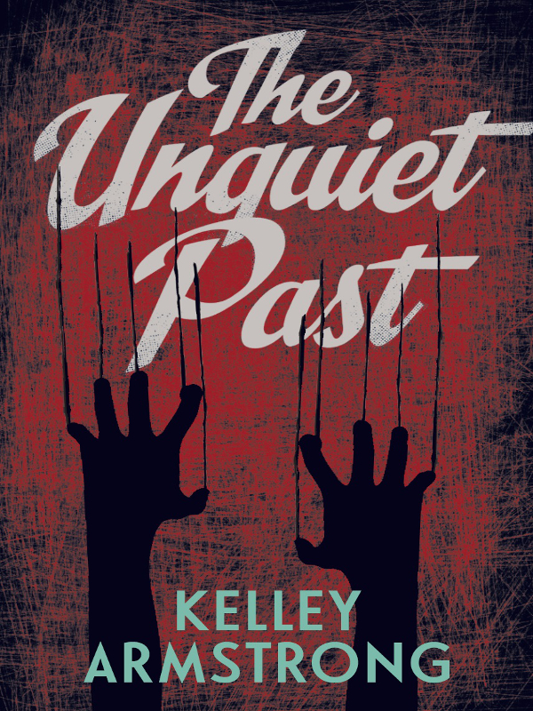 The Unquiet Past Kelley Armstrong