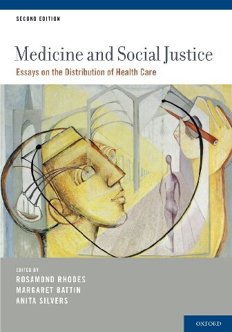 Medicine And Social Justice Essays On The Distribution Of Health Care 2nd Edition Rosamond Rhodes Margaret Battin Anita Silvers