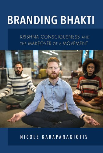 Branding Bhakti Krishna Consciousness And The Makeover Of A Movement Nicole Karapanagiotis