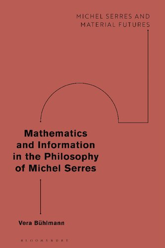 Mathematics And Information In The Philosophy Of Michel Serres Vera Bhlmann