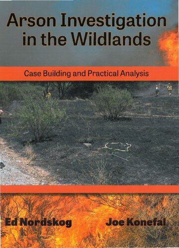 Arson Investigation In The Wildlands Case Building And Practical Analysis Ed Nordskog Joe Konefal