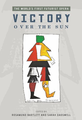 Victory Over The Sun The Worlds First Futurist Opera Rosamund Bartlett Editor
