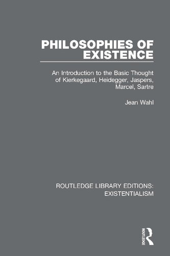 Philosophies Of Existence An Introduction To The Basic Thought Of Kierkegaard Heidegger Jaspers Marcel Sartre Jean Wahl