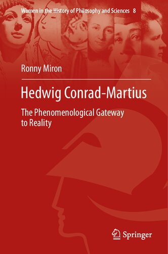 Hedwig Conradmartius The Phenomenological Gateway To Reality Women In The History Of Philosophy And Sciences 8 1st Ed 2021 Ronny Miron
