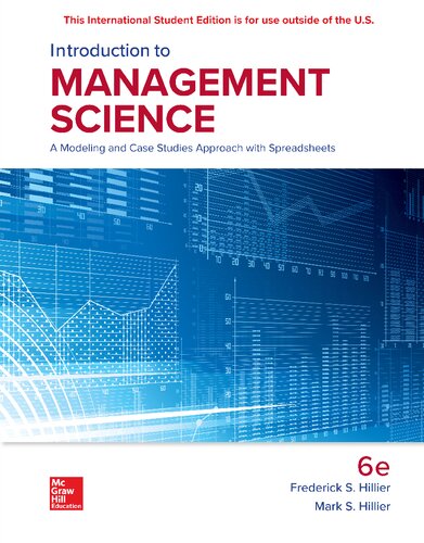 Introduction To Management Science A Modeling And Case Studies Approach With Spreadsheets Sixth Frederick S Hillier Mark S Hillier