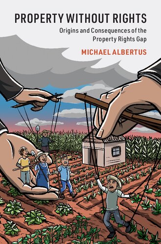 Property Without Rights Origins And Consequences Of The Property Rights Gap Michael Albertus