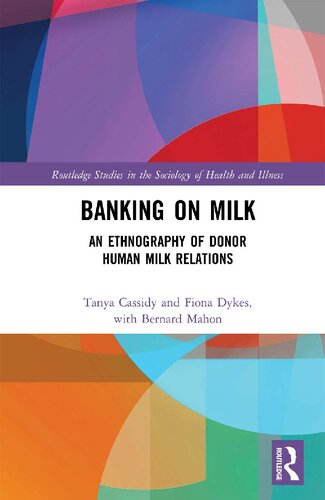Banking On Milk An Ethnography Of Donor Human Milk Relations Tanya Cassidy Fiona Dykes Bernard Mahon