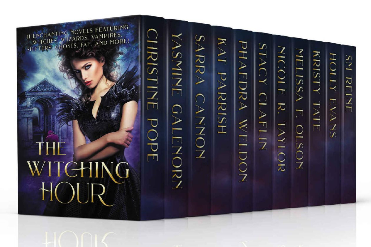 The Witching Hour 11 Enchanting Novels Featuring Witches Wizards Vampires Shifters Ghosts Fae And More Christine Pope Yasmine Galenorn Sarra Cannon Kat Parrish Phaedra Weldon Stacy Claflin Nicole R Taylor Melissa F Olson Kristy Tate Holly Evans Pope