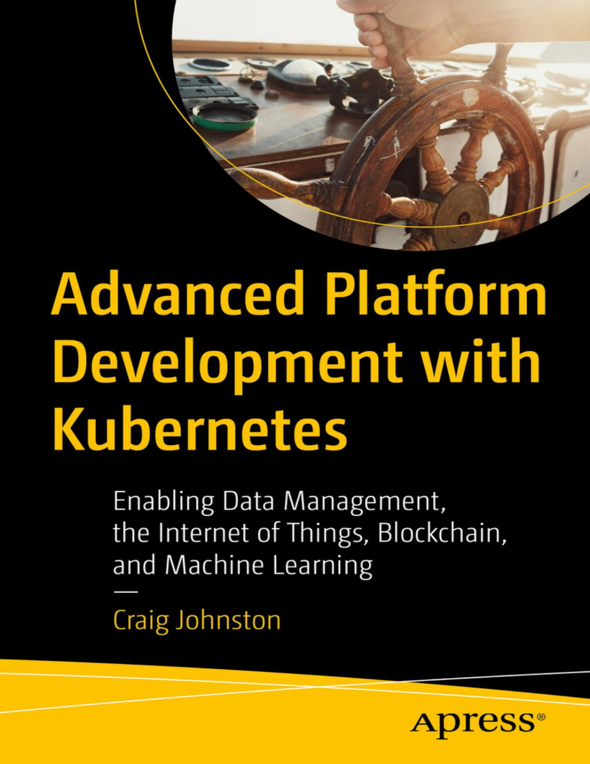 Advanced Platform Development With Kubernetes 1st Edition Craig Johnston