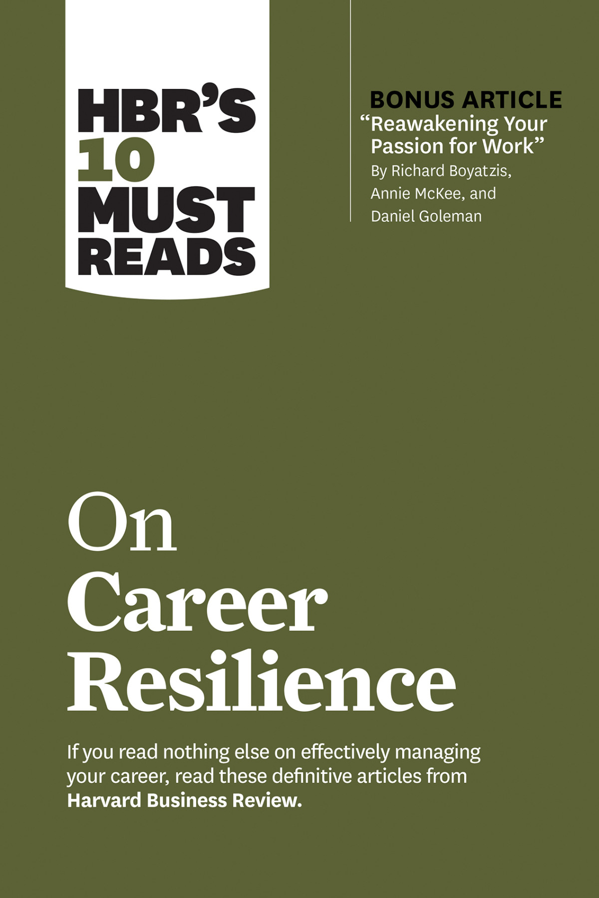 Hbrs 10 Must Reads On Career Resilience With Bonus Article Reawakening Your Passion For Work By Richard E Boyatzis Annie Mckee And Daniel Goleman Harvard Business Review