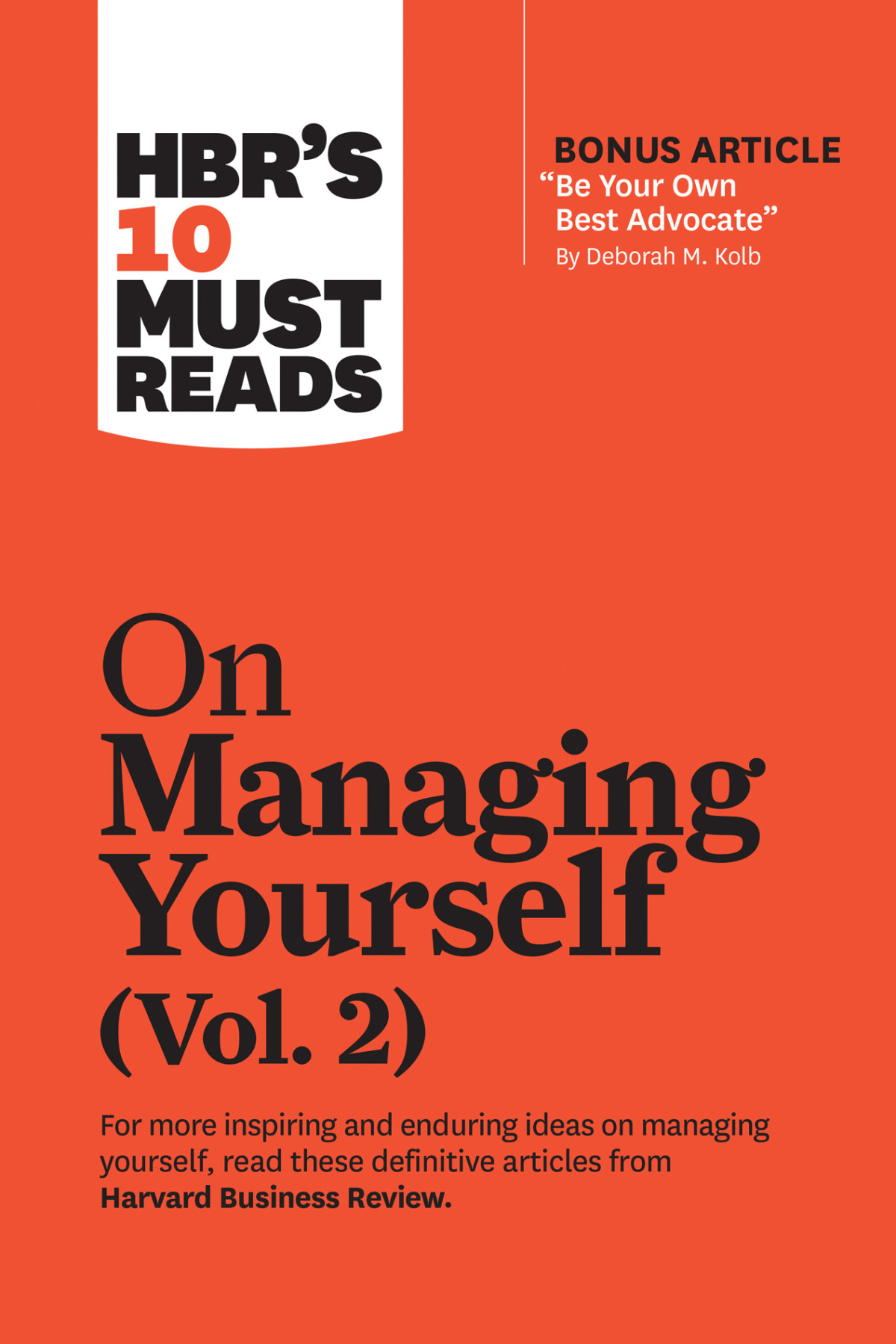 Hbrs 10 Must Reads On Managing Yourself Vol 2 With Bonus Article Be Your Own Best Advocate By Deborah M Kolb Harvard Business Review Deborah M Kolb Rob Cross Joseph L Badaracco Laura Morgan Roberts Harvard Business Review
