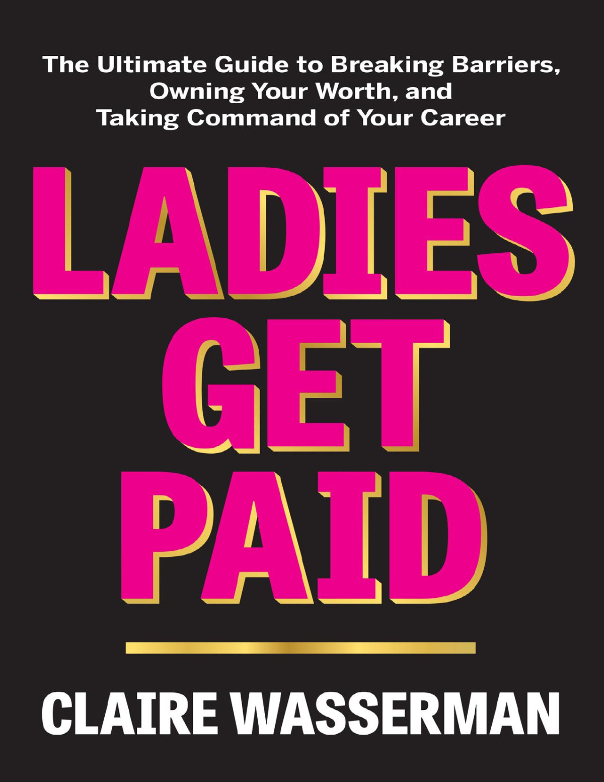 Ladies Get Paid Claire Wasserman Claire Wasserman