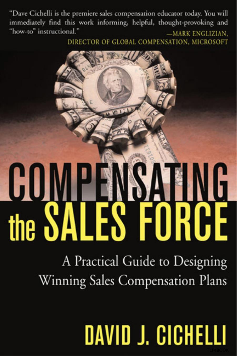 Compensating The Sales Force A Practical Guide To Designing Winning Sales Compensation Plans 1st Edition David J Cichelli