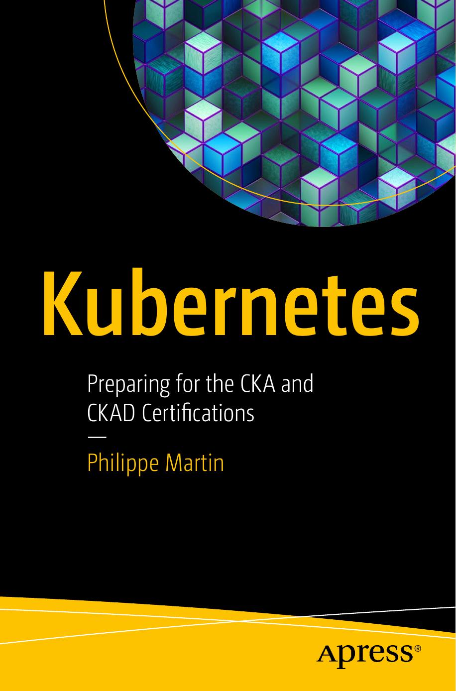Kubernetes Preparing For The Cka And Ckad Certifications 1st Ed Martin