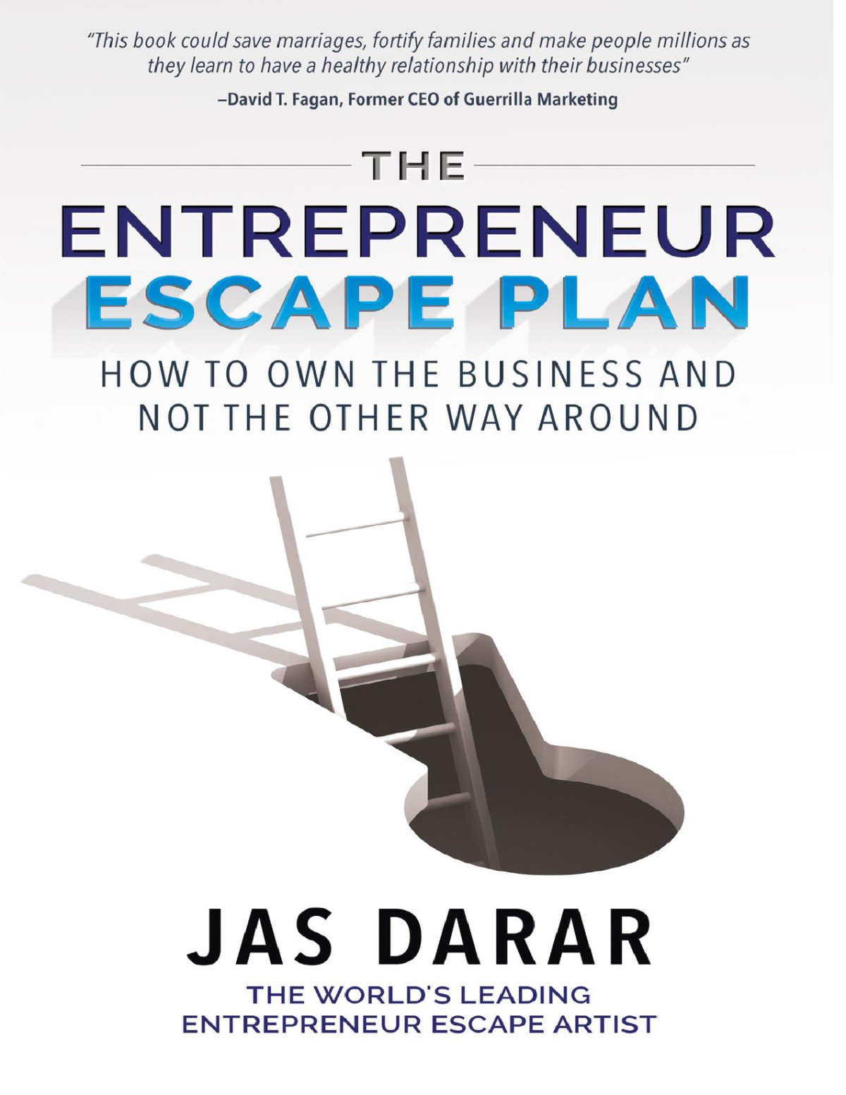 The Entrepreneur Escape Plan How To Own The Business And Not The Other Way Around Darar