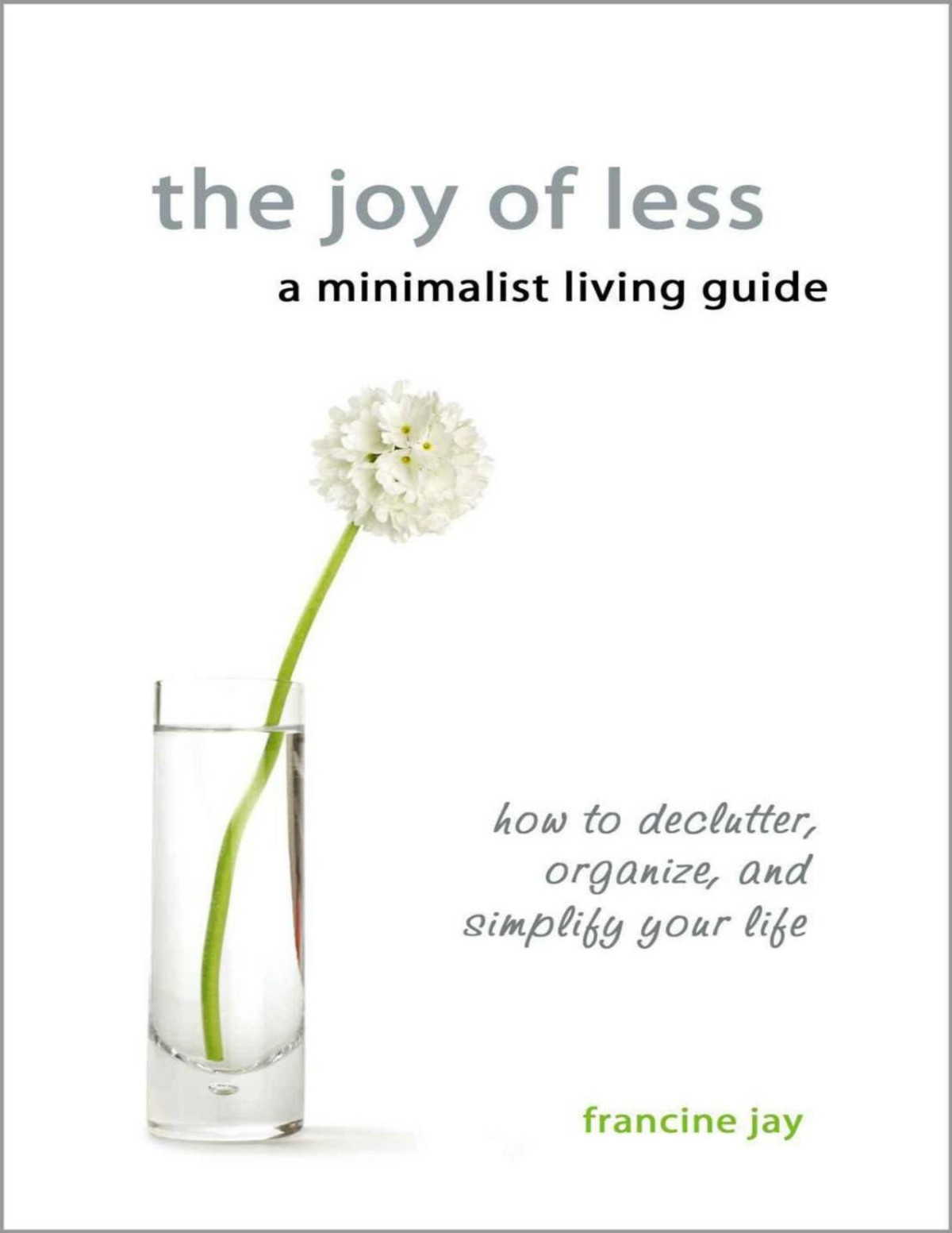 The Joy Of Less A Minimalist Living Guide How To Declutter Organize And Simplify Your Life Pdfdrivecom Francine Jay Jay