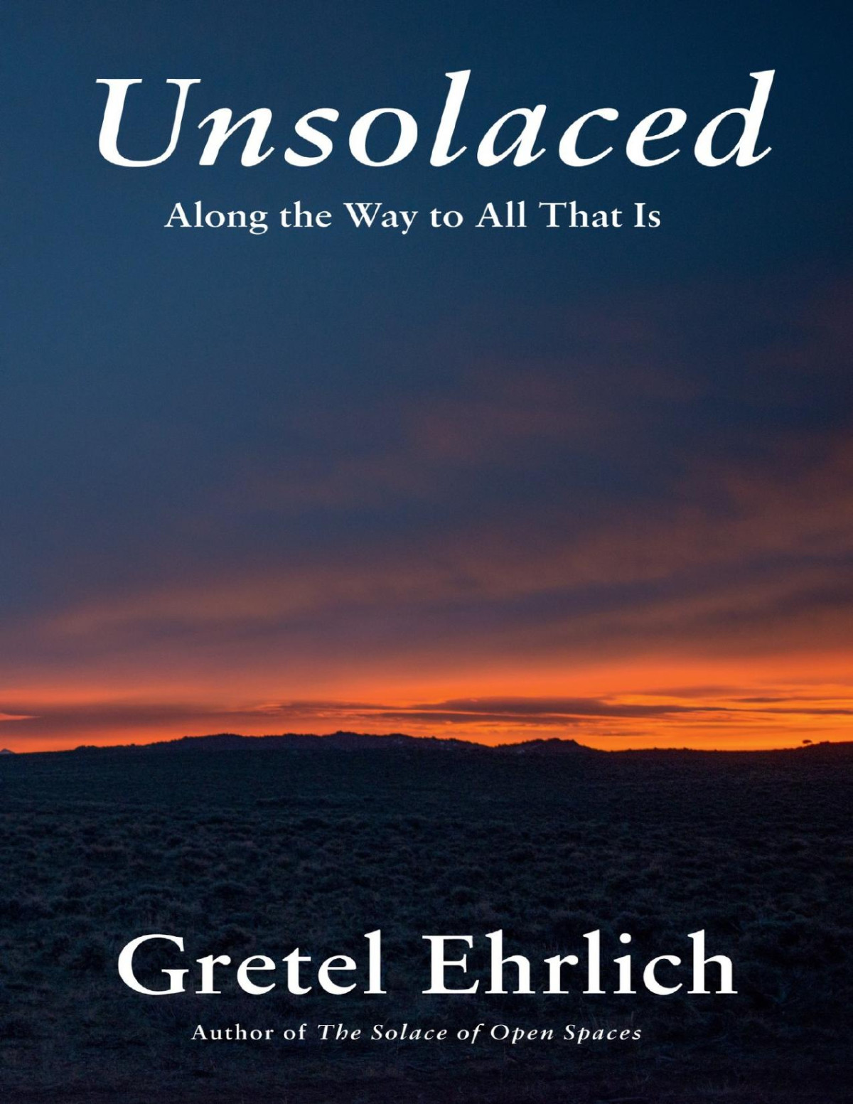 Unsolaced Along The Way To All That Is Gretel Ehrlich