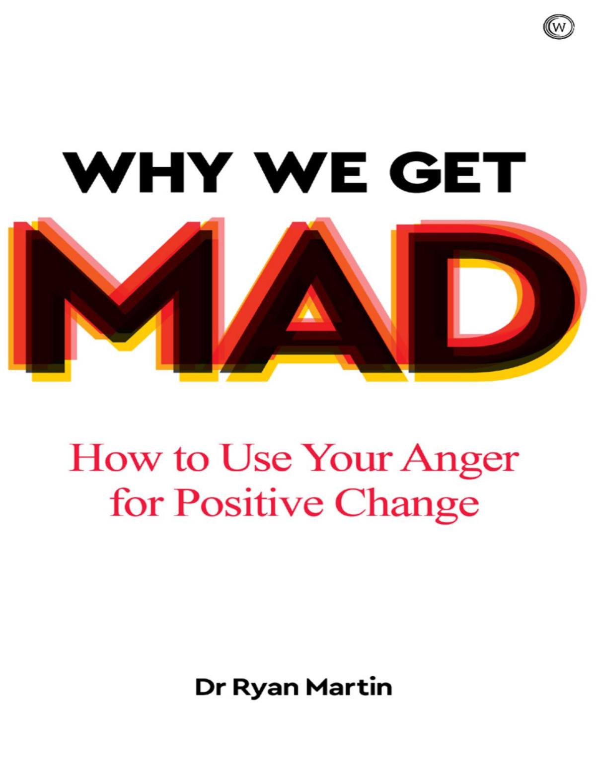 Why We Get Mad Dr Ryan Martin Dr Ryan Martin