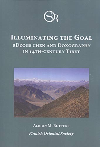 Illuminating The Goal Rdzogs Chen And Doxography In 14thcentury Tibet Albion M Butters