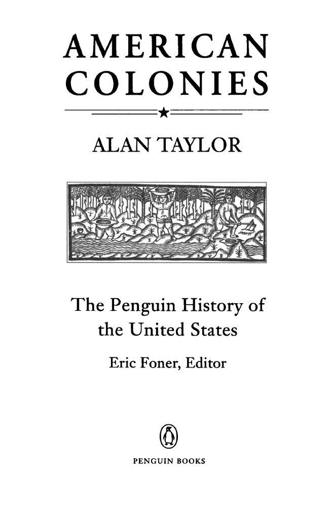 American Colonies The Settling Of North America The Penguin History Of The United States Volume1 Hist Of The Usa Taylor
