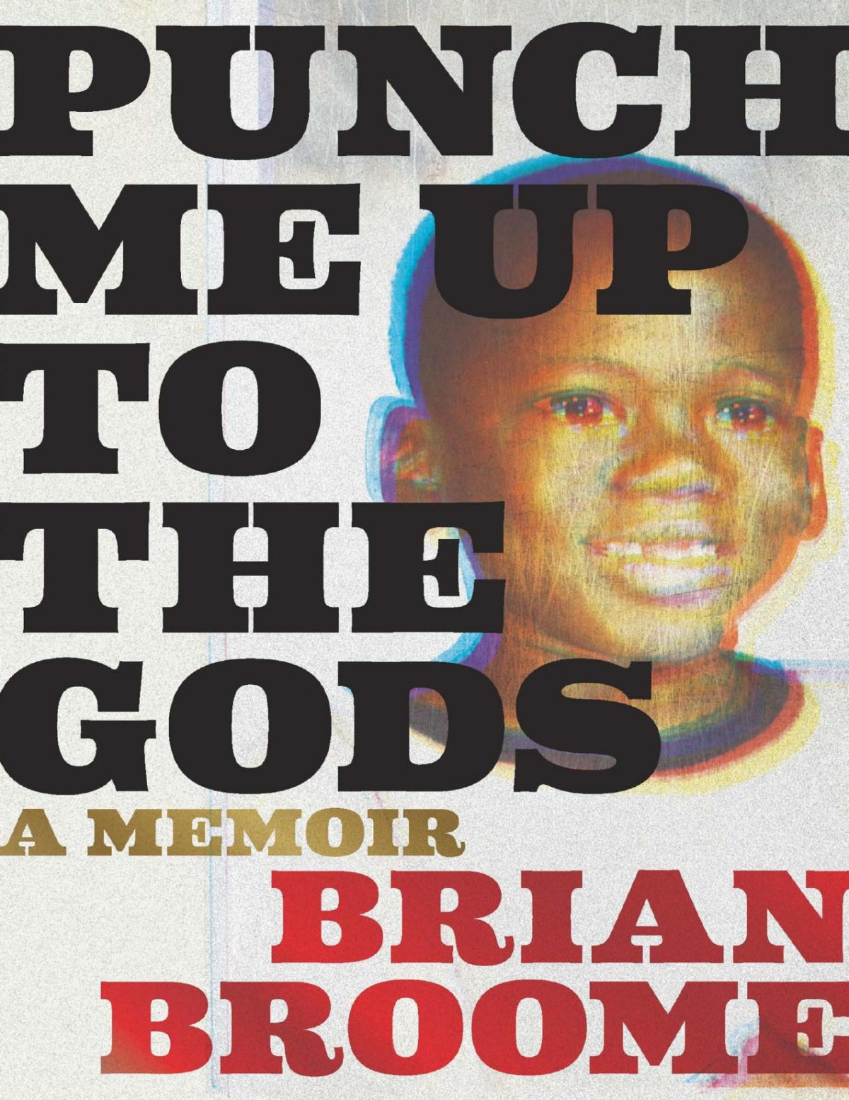 Punch Me Up To The Gods Brian Broome Brian Broome
