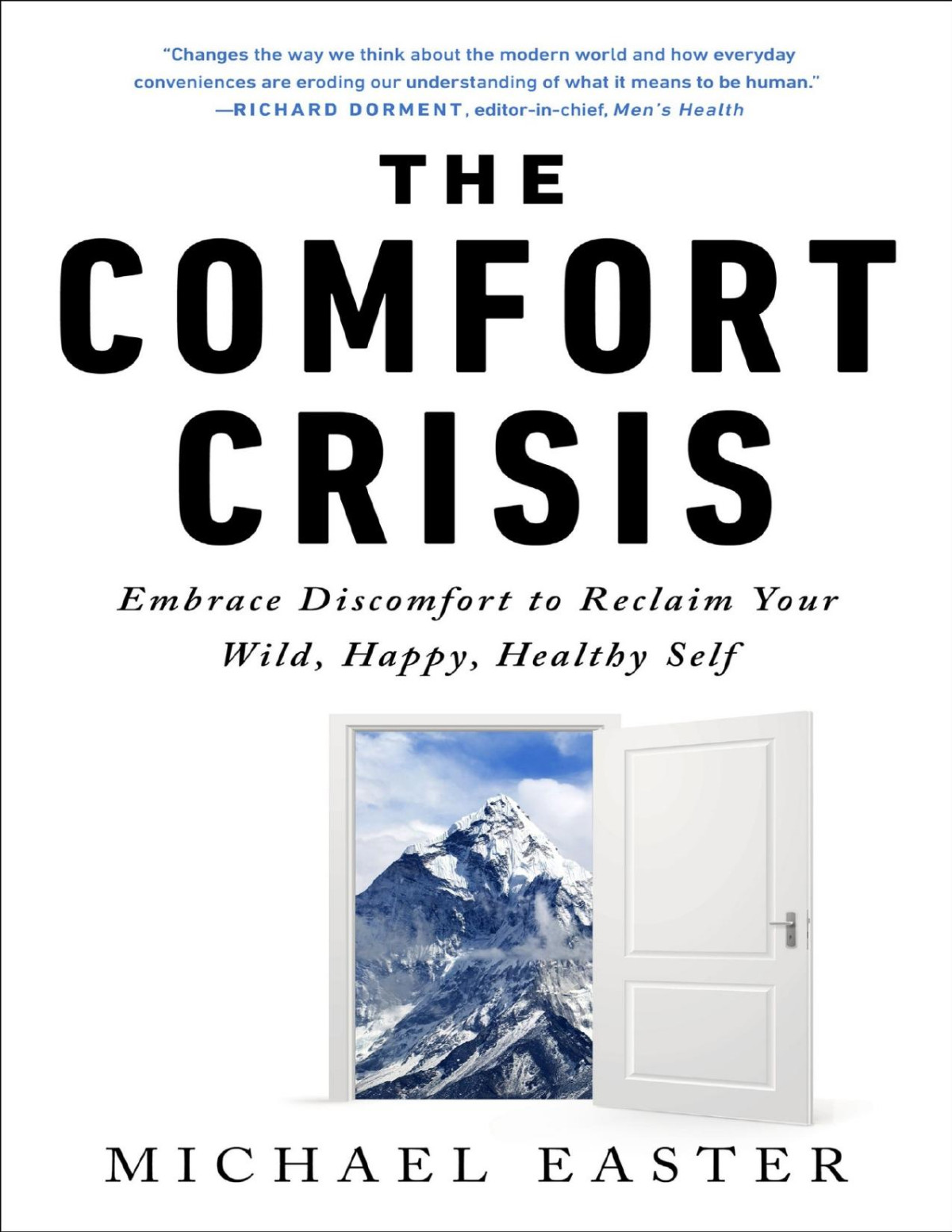 The Comfort Crisis Embrace Discomfort To Reclaim Your Wild Happy Healthy Self Michael Easter