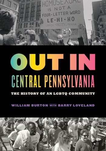 Out In Central Pennsylvania The History Of An Lgbtq Community William Burton And Barry Loveland