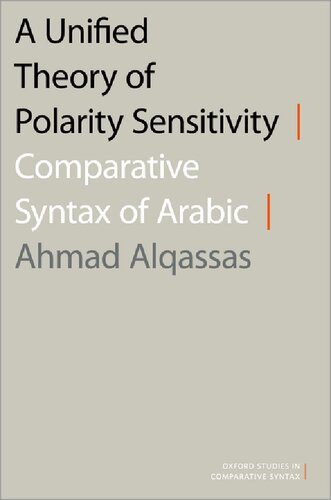 A Unified Theory Of Polarity Sensitivity Comparative Syntax Of Arabic Ahmad Alqassas