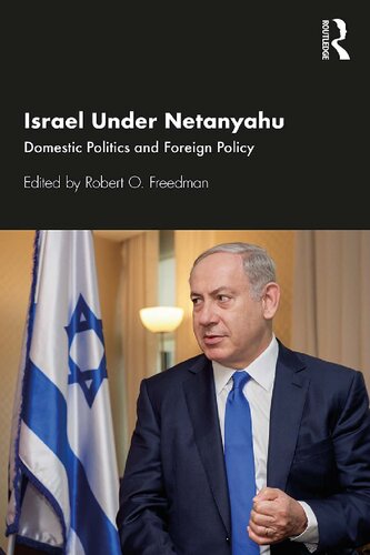 Israel Under Netanyahu Domestic Politics And Foreign Policy Robert O Freedman